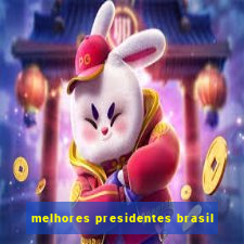 melhores presidentes brasil